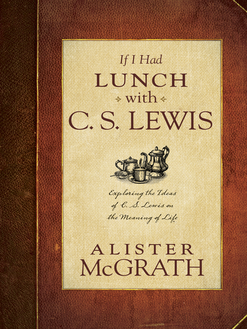Title details for If I Had Lunch with C. S. Lewis by Alister McGrath - Available